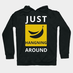 Just Hanging Around FUNNY Sarcasm Banana Hoodie